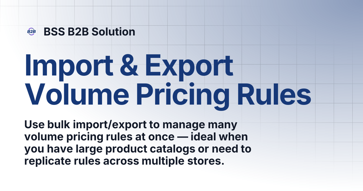 🔄 Import & Export Volume Pricing Rules | BSS B2B Solution