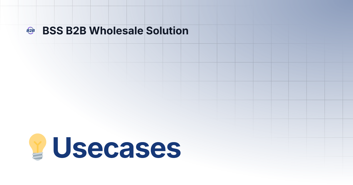 Usecases | BSS B2B Solution