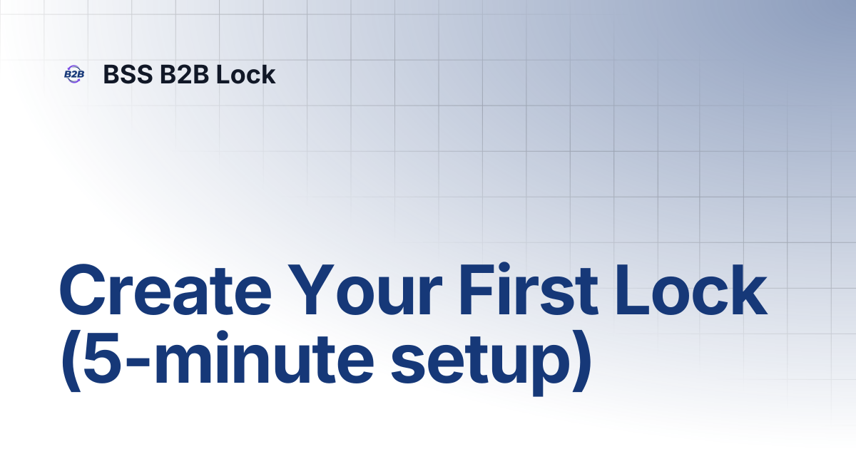 Create Your First Lock (5-minute setup) | BSS B2B Lock